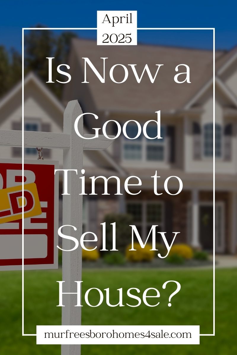Is Now a Good Time to Sell My House April 2025